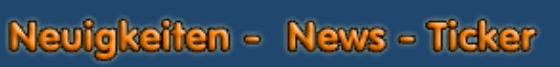 Neuigkeiten -  News - Ticker
