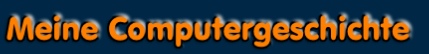 Meine Computergeschichte
