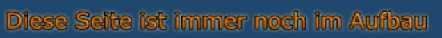 Diese Seite ist immer noch im Aufbau
